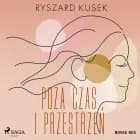 Poza czas i przestrzeń af Ryszard Kusek