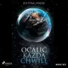 Ocalić każdą chwilę af Justyna Spalek