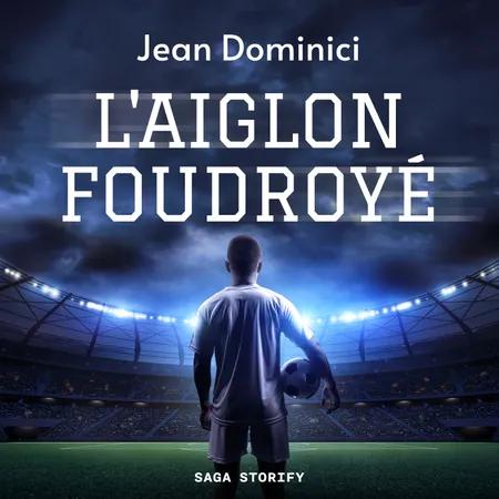 L'Aiglon Foudroyé af Jean Dominici
