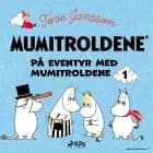 Mumitroldene - På eventyr med mumitroldene 1 af Tove Jansson