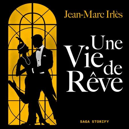 Une Vie de Rêve af Jean-Marc Irlès