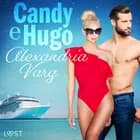 Candy e Hugo - Breve racconto erotico af Alexandria Varg