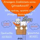 CD WISSEN Junior - Kriegen Eisbären eine Gänsehaut? / Was wäre, wenn wir fliegen könnten? Sammelbox af Yvonne Weindel og Isabelle Auerbach