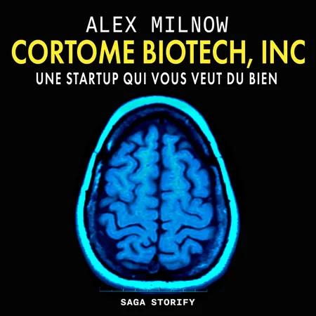 Cortome Biotech, Inc : Une startup qui vous veut du bien af Alex Milnow
