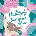 Heittäydy tanssiin, Alina af Teija Huusko