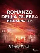 Romanzo della guerra nell'anno 1914 af Alfredo Panzini