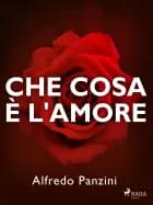 Che cosa è l'amore? af Alfredo Panzini