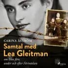 Samtal med Lea Gleitman - om livet före, under och efter Förintelsen af Carina Åström