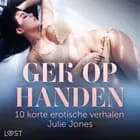 Gek op handen: 10 korte erotische verhalen Julie Jones af Julie Jones