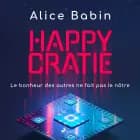 Happycratie - Le bonheur des autres ne fait pas le nôtre af Alice Babin