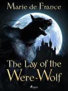The Lay of the Were-Wolf af Marie de France