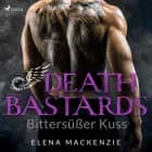 Death Bastards - Bittersüßer Kuss (Dark MC Romance 2) af Elena MacKenzie