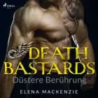 Death Bastards - Düstere Berührung (Dark MC Romance 4) af Elena MacKenzie
