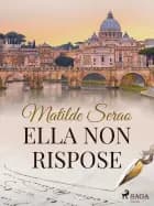 Ella non rispose af Matilde Serao