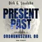 Present Past: Ordnungszahl 80 (Episode 1) af Dirk G. Laudahn