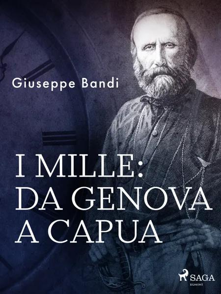I mille: da Genova a Capua af Giuseppe Bandi