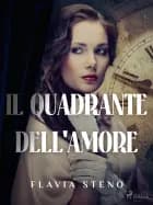 Il quadrante dell'amore af Flavia Steno