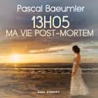 13H05 : Ma vie post-mortem af Pascal Baeumler