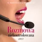 Rozmowa niekontrolowana - opowiadanie erotyczne af M. Martinez og K. Krakowiak