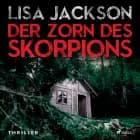 Der Zorn des Skorpions: Thriller (Ein Fall für Alvarez und Pescoli 2) af Lisa Jackson