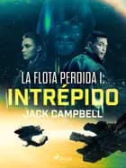 La flota perdida 1: Intrépido af Jack Campbell