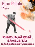 Runoja, värejä, säveleitä: taiteilijaelämää Tuusulassa af Eino Palola