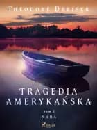 Tragedia amerykańska tom 3. Kara af Theodore Dreiser