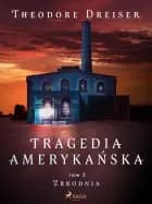 Tragedia amerykańska tom 2. Zbrodnia af Theodore Dreiser