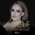 ADELE: To 30 And Beyond af Caroline Sullivan