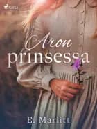 Aron prinsessa af E. Marlitt
