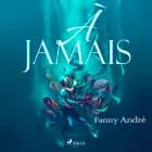 À jamais af Fanny André