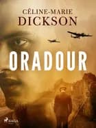 Oradour af Céline-Marie Dickson