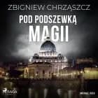 Pod podszewką magii af Zbigniew Chrząszcz