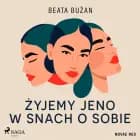 Żyjemy jeno w snach o sobie af Beata Bużan