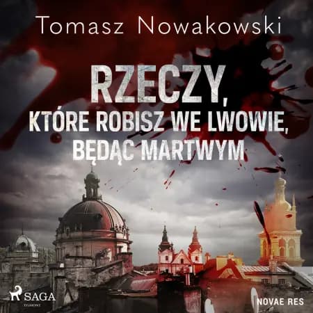 Rzeczy, które robisz we Lwowie, będąc martwym af Tomasz Nowakowski