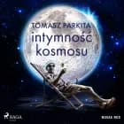 Intymność kosmosu af Tomasz Parkita