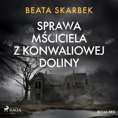Sprawa Mściciela z Konwaliowej Doliny af Beata Skarbek