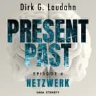 Present Past: Netzwerk (Episode 6) af Dirk G. Laudahn
