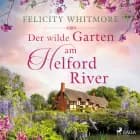 Der wilde Garten am Helford River af Felicity Whitmore