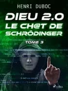 Dieu 2.0 - Tome 3 : Le Ch@t de Schrödinger af Henri Duboc