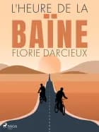 L'Heure de la baïne af Florie Darcieux