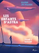 Les Enfants d'Astra - Tome 3 : Sagan af Isaure de Villers