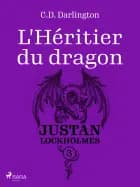 Justan Lockholmes - Tome 3 : L'Héritier du dragon af C.D. Darlington