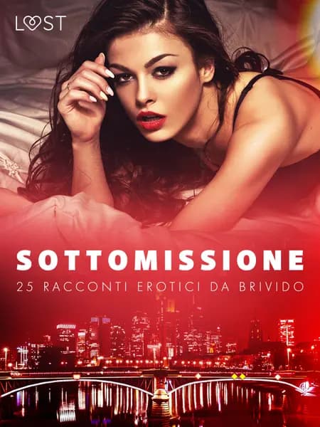 Sottomissione: 25 racconti erotici da brivido af LUST authors