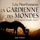Les Chroniques d'Argalh, T6 : La Gardienne des Mondes af Léa Northmann