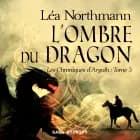 Les Chroniques d'Argalh, T3 : L'Ombre du Dragon af Léa Northmann