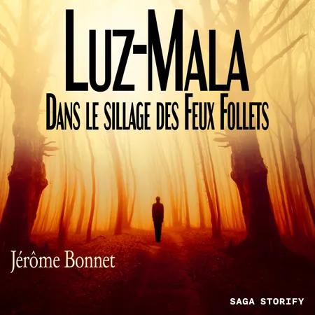 Luz-Mala - Dans le sillage des Feux Follets af Jérôme Bonnet