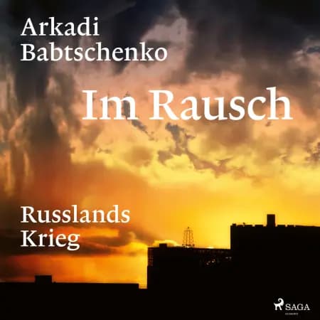 Im Rausch: Russlands Krieg af Arkadi Babtschenko