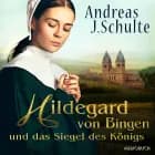 Hildegard von Bingen und das Siegel des Königs af Andreas J. Schulte