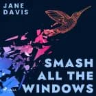Smash All the Windows af Jane Davis